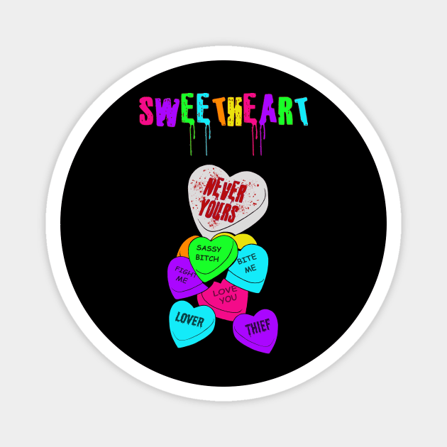 SWEETHEART (style 2...  Never Yours) Magnet by LoversAndThieves